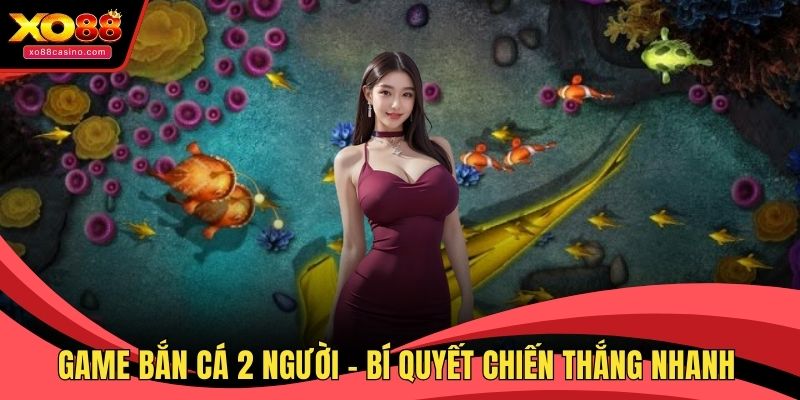 Game bắn cá 2 người